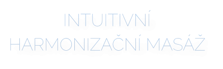 INTUITIVNÍ HARMONIZAČNÍ MASÁŽ