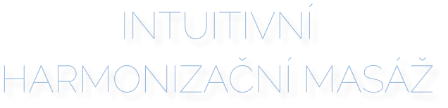 INTUITIVNÍ HARMONIZAČNÍ MASÁŽ