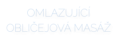 OMLAZUJÍCÍ OBLIČEJOVÁ MASÁŽ