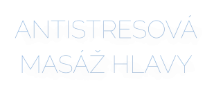 ANTISTRESOVÁ MASÁŽ HLAVY