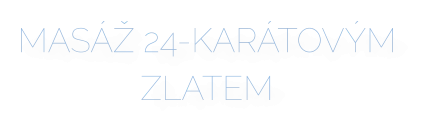 MASÁŽ 24-KARÁTOVÝM ZLATEM