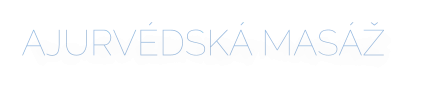 AJURVÉDSKÁ MASÁŽ