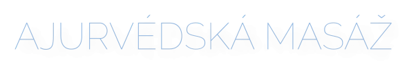 AJURVÉDSKÁ MASÁŽ