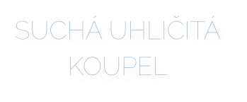 SUCHÁ UHLIČITÁ KOUPEL