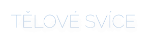 TĚLOVÉ SVÍCE